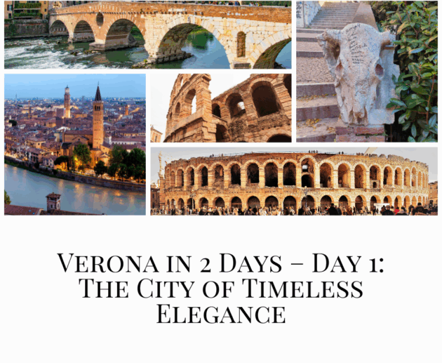Verona in 2 Days – Day 1: The City of Timeless Elegance